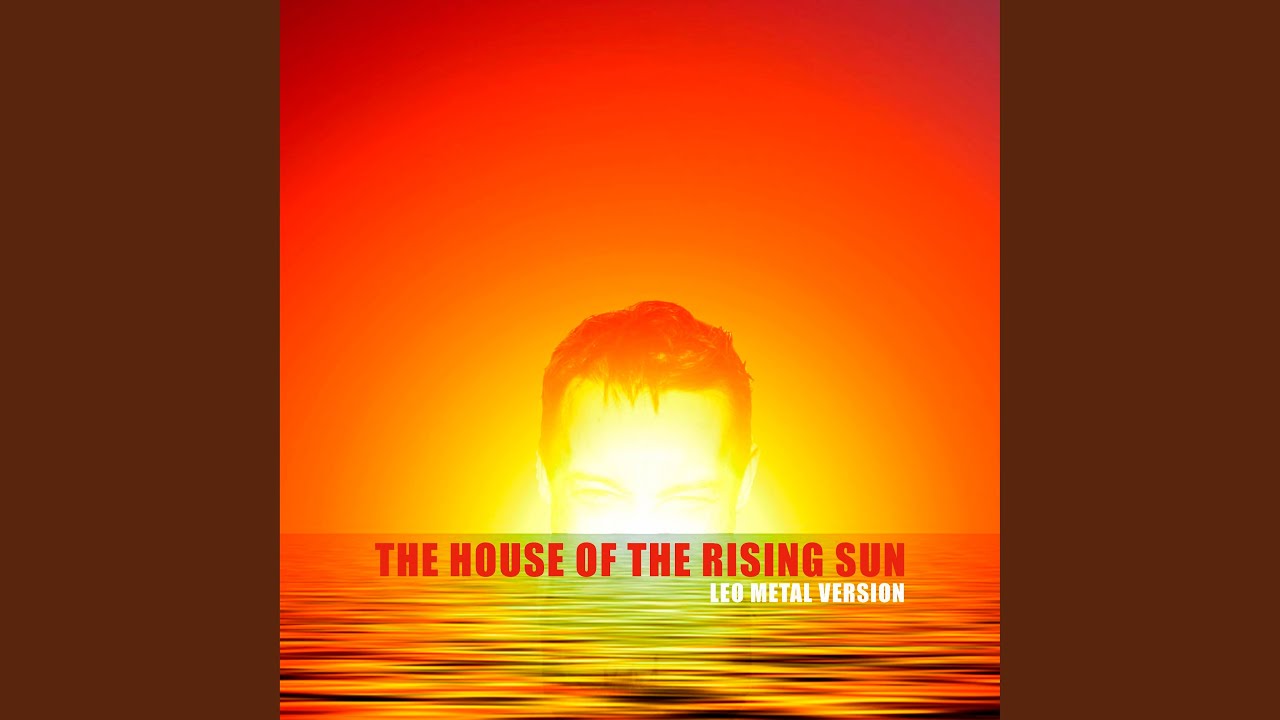 The House of the Rising Sun (Metal Version)